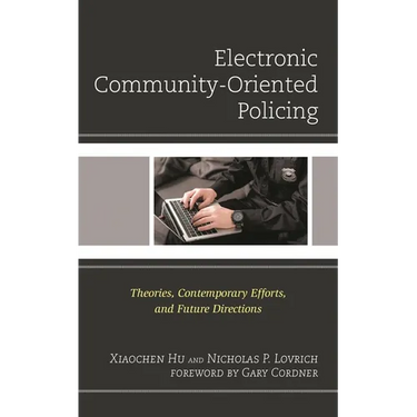 Electronic Community-Oriented Policing: Theories, Contemporary Efforts, and Future Directions