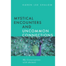 Mystical Encounters and Uncommon Connections: My Conversations with Animals