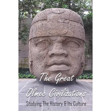 The Great Olmec Civilizations: Studying The History & Its Culture: Why Did Olmec Civilization Collapse