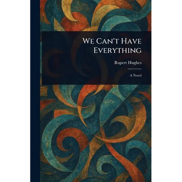 We Can't Have Everything