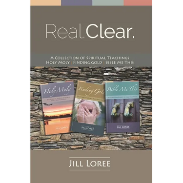Real. Clear.: A Collection of Spiritual Teachings: Holy Moly + Finding Gold + Bible Me This