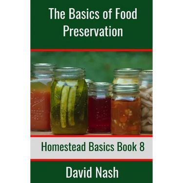 The Basics of Food Preservation: How to Make Jelly, Can, Pickle, and Preserve Foods
