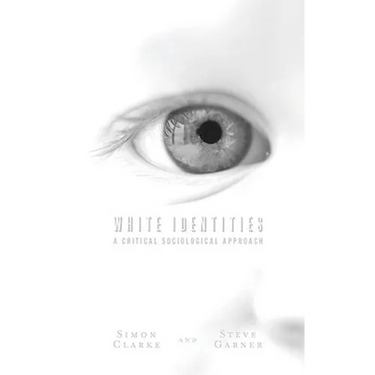 White Identities: A Critical Sociological Approach