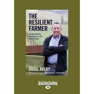 The Resilient Farmer: Weathering the challenges of life and the land (Large Print 16pt)