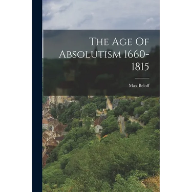 The Age Of Absolutism 1660-1815