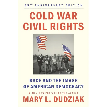 Cold War Civil Rights: Race and the Image of American Democracy, 25th Anniversary Edition