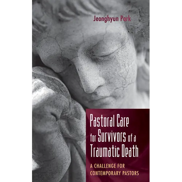 Pastoral Care for Survivors of a Traumatic Death: A Challenge for Contemporary Pastors
