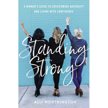 Standing Strong: A Woman's Guide to Overcoming Adversity and Living with Confidence