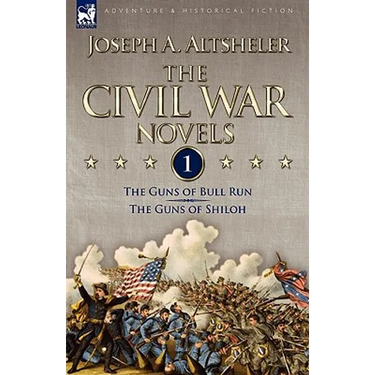 The Civil War Novels: 1-The Guns of Bull Run & The Guns of Shiloh