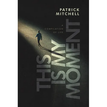 This is My Moment: A Compilation of Life