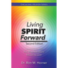Living Spirit Forward: Second Edition: Learning to Live the Way You Were Meant to Live