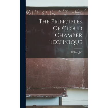 The Principles Of Cloud Chamber Technique