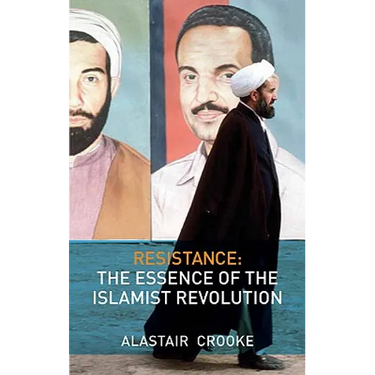 Resistance: The Essence of the Islamist Revolution