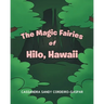The Magic Fairies of Hilo, Hawaii