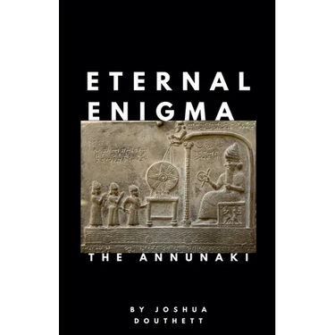 Eternal Enigma: The Annunaki