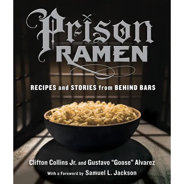 Prison Ramen: Recipes and Stories from Behind Bars