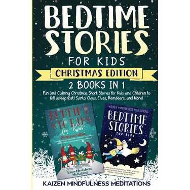 Bedtime Stories for Kids: Christmas Edition - Fun and Calming Tales for Your Children to Help Them Fall Asleep Fast! Santa Claus, Elves, Reindeers, an