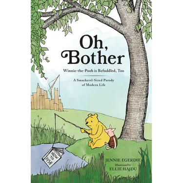 Oh, Bother: Winnie-The-Pooh Is Befuddled, Too (a Smackerel-Sized Parody of Modern Life)