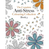 The Complete Anti-stress Colouring Collection Book 3: The ultimate calming colouring book collection