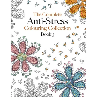 The Complete Anti-stress Colouring Collection Book 3: The ultimate calming colouring book collection