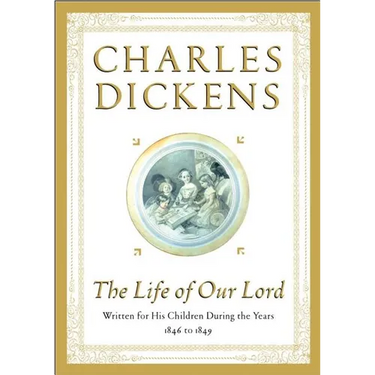 The Life of Our Lord: Written for His Children During the Years 1846 to 1849
