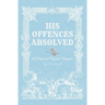 His Offences Absolved: A Pride and Prejudice Variation