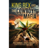 King Rex and the Cowboy Mafia