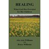 Healing: What God Has Provided for His Children