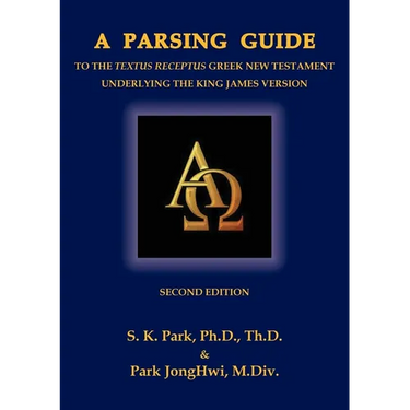 A Parsing Guide to the Textus Receptus Underlying the King James Bible: Second Edition