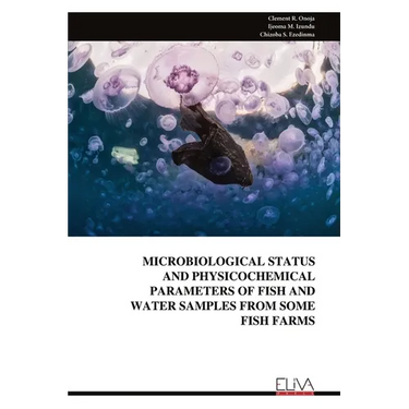 Microbiological Status and Physicochemical Parameters of Fish and Water Samples from Some Fish Farms