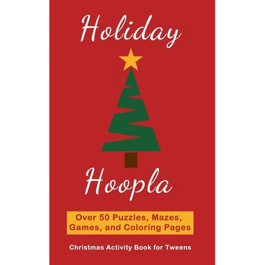 Holiday Hoopla: Christmas Activity Book for Tweens with Puzzles, Mazes, Games, and Coloring Pages