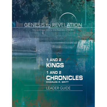 Genesis to Revelation: 1 and 2 Kings, 1 and 2 Chronicles Leader Guide: A Comprehensive Verse-By-Verse Exploration of the Bible