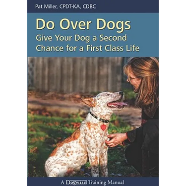 Do Over Dogs: Give Your Dog a Second Chance for a First Class Life