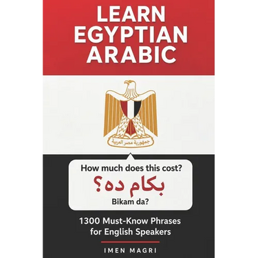 Learn Egyptian Arabic: 1300 Must Know Phrases for English Speakers