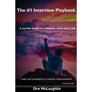 The #1 Interview Playbook: A clever guide to winning your next job