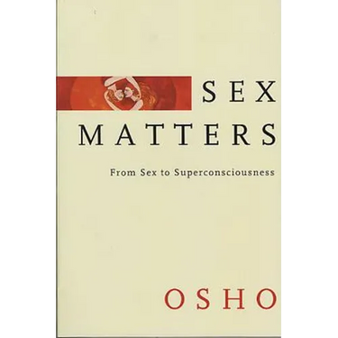 Sex Matters: From Sex to Superconsciousness