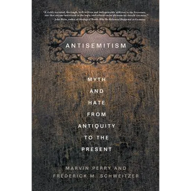 Antisemitism: Myth and Hate from Antiquity to the Present