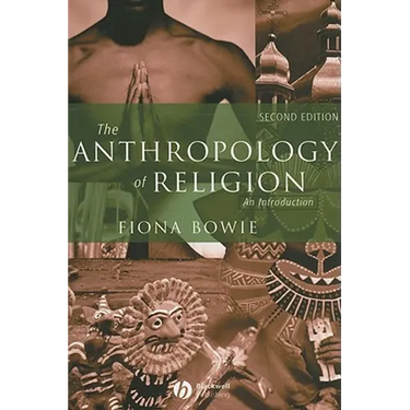 The Anthropology of Religion: An Introduction