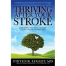 Thriving After Your Stroke: Rebuilding the Mind and Body to Create a Meaningful Life