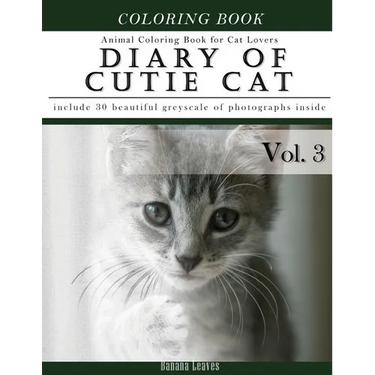 Diary of Cutie Cat, Animal Coloring Book for Kitten Cat Lovers: Creativity and Mindfulness Sketch Greyscale Coloring Book for Adults and Grown ups