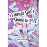 A Single Girls Guide to IVF