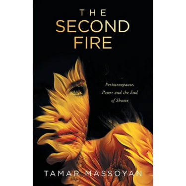 The Second Fire: Perimenopause, Power and the End of Shame