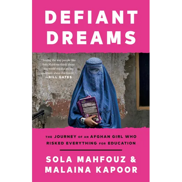 Defiant Dreams: The Journey of an Afghan Girl Who Risked Everything for Education