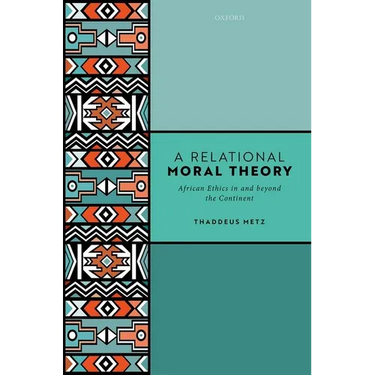 Relational Moral Theory: African Ethics in and Beyond the Continent
