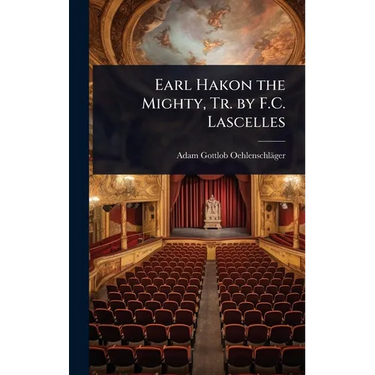 Earl Hakon the Mighty, Tr. by F.C. Lascelles