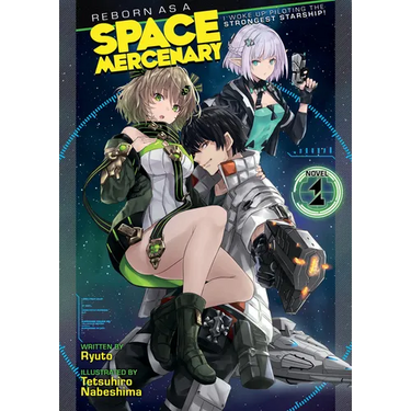 Reborn as a Space Mercenary: I Woke Up Piloting the Strongest Starship! (Light Novel) Vol. 1