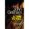 A Time to Kill: A Jake Brigance Novel