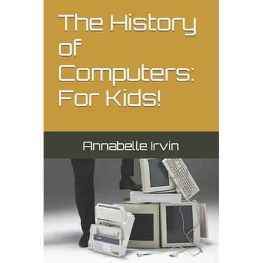 The History of Computers: For Kids!