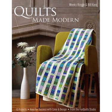 Quilts Made Modern: 10 Projects - Keys for Success with Color & Design - From the Funquilts Studio