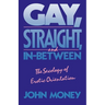 Gay, Straight, and In-Between: The Sexology of Erotic Orientation